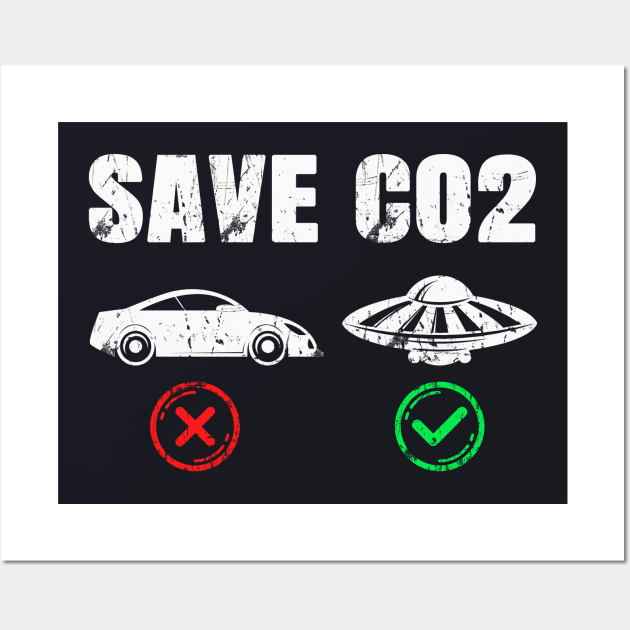 Save CO2 Emission Reduction UFO Climate Change Wall Art by Foxxy Merch